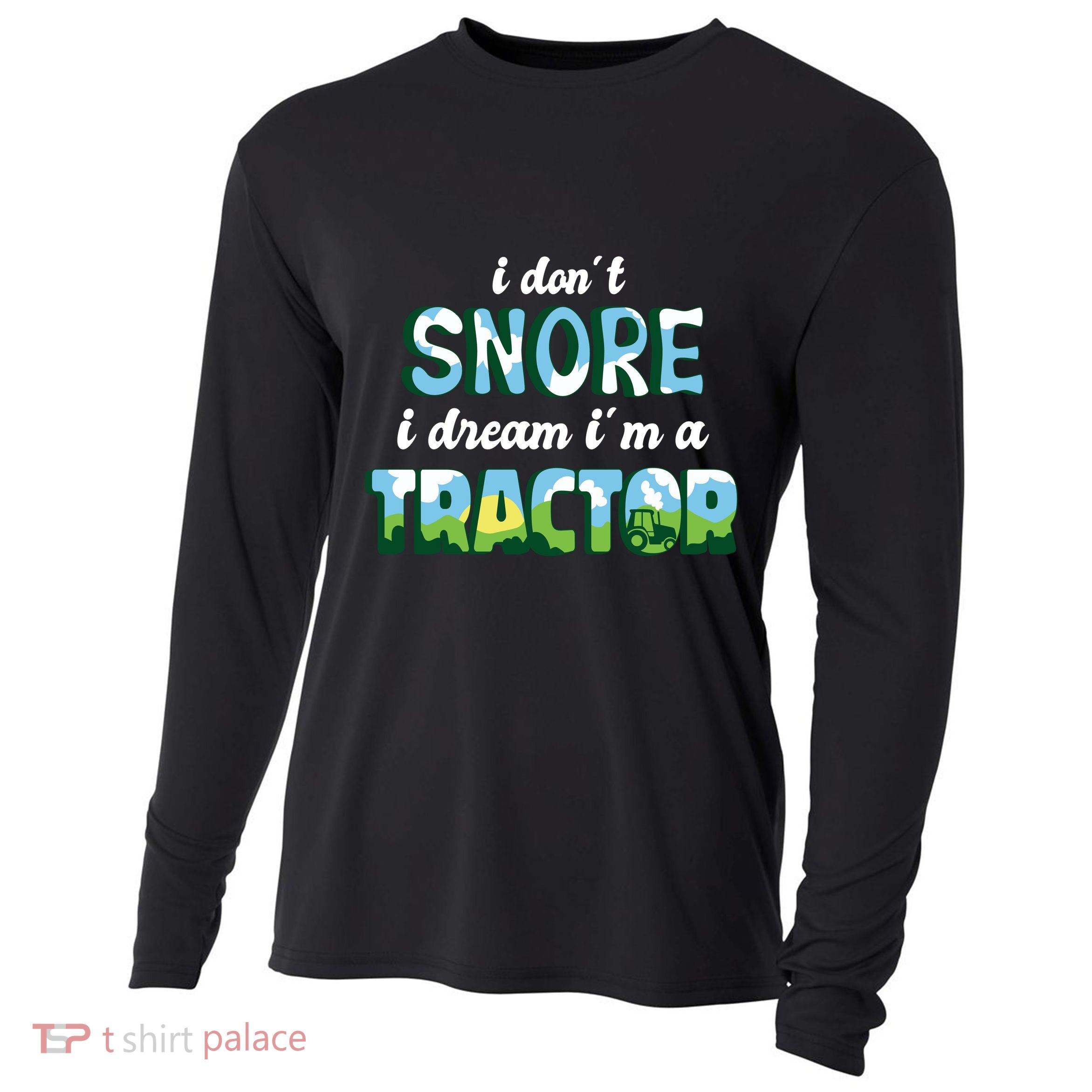 I Don't Snore I Dream I'm A Tractor Cooling Performance Long Sleeve Crew