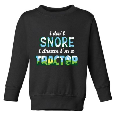 I Don't Snore I Dream I'm A Tractor Toddler Sweatshirt