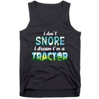 I Don't Snore I Dream I'm A Tractor Tank Top