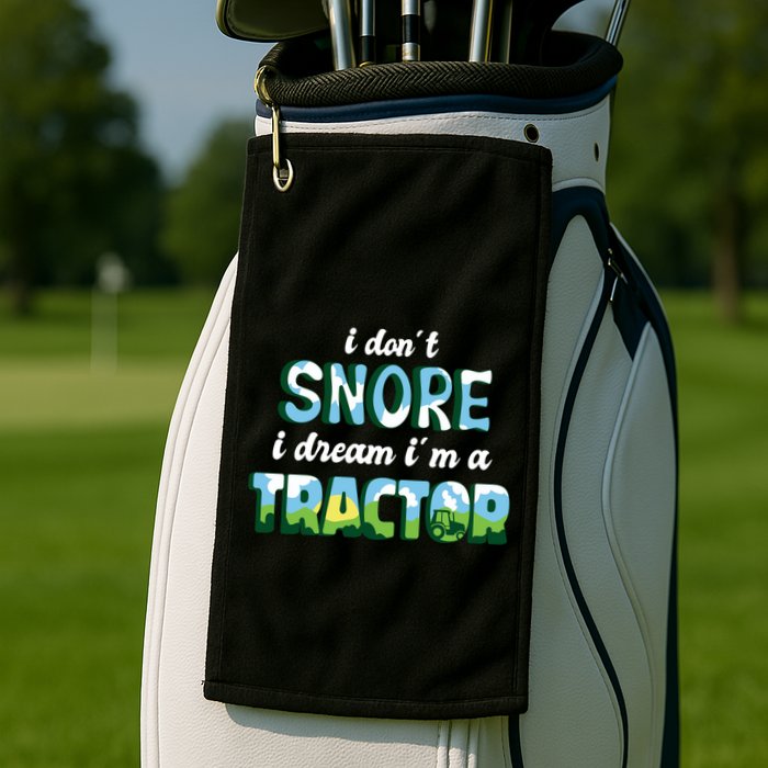 I Don't Snore I Dream I'm A Tractor Golf Towel