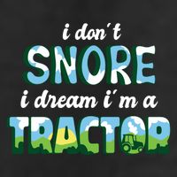 I Don't Snore I Dream I'm A Tractor Golf Towel