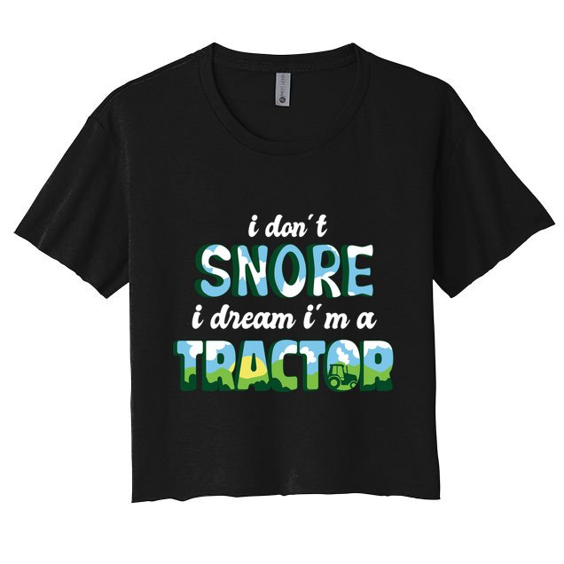 I Don't Snore I Dream I'm A Tractor Crop Top