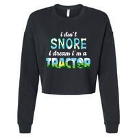 I Don't Snore I Dream I'm A Tractor Cropped Pullover Crew