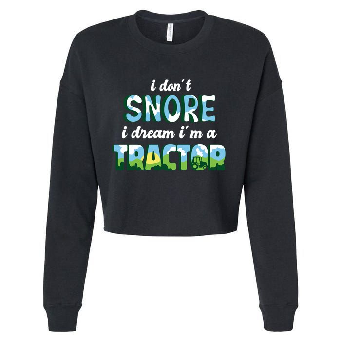 I Don't Snore I Dream I'm A Tractor Cropped Pullover Crew