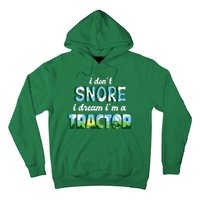 I Don't Snore I Dream I'm A Tractor Hoodie