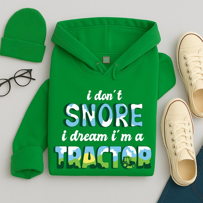 I Don't Snore I Dream I'm A Tractor Hoodie
