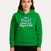I Don't Snore I Dream I'm A Tractor Hoodie