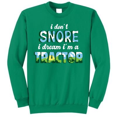 I Don't Snore I Dream I'm A Tractor Sweatshirt