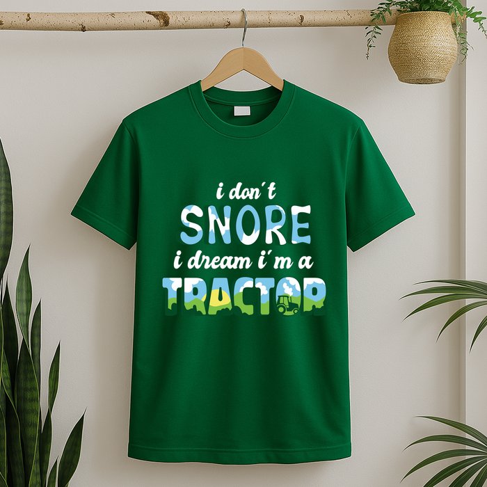 I Don't Snore I Dream I'm A Tractor T-Shirt