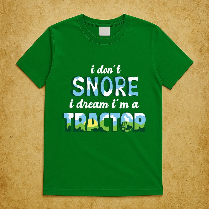 I Don't Snore I Dream I'm A Tractor T-Shirt