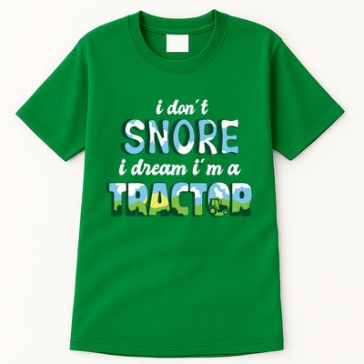 I Don't Snore I Dream I'm A Tractor Tall T-Shirt