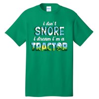 I Don't Snore I Dream I'm A Tractor Tall T-Shirt