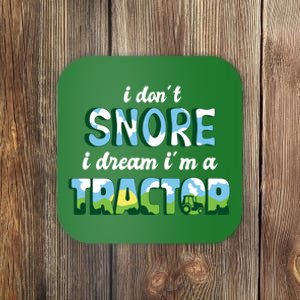 I Don't Snore I Dream I'm A Tractor Coaster