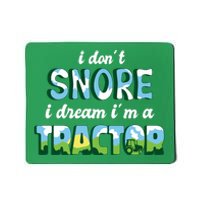 I Don't Snore I Dream I'm A Tractor Mousepad