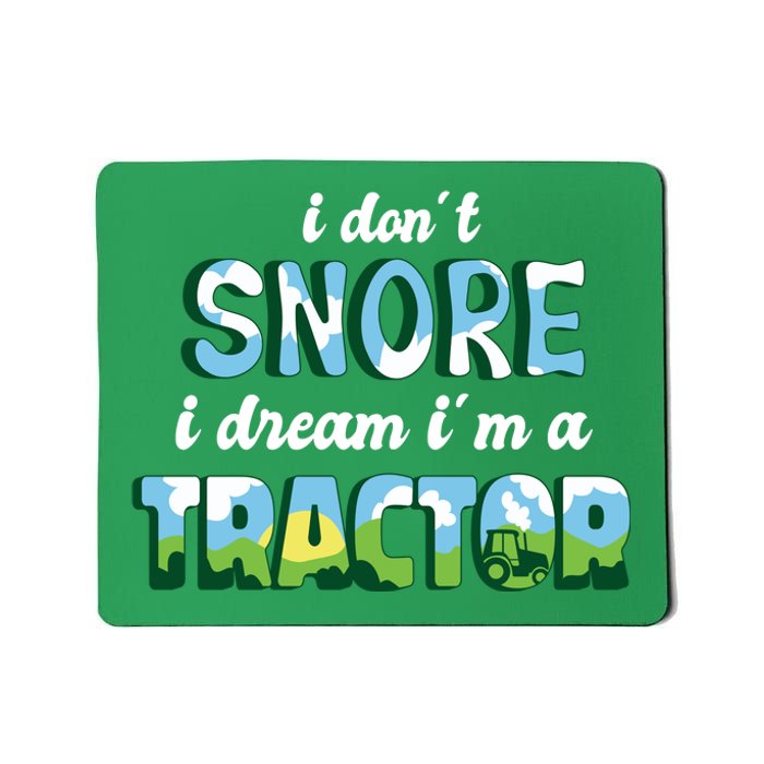 I Don't Snore I Dream I'm A Tractor Mousepad