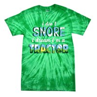 I Don't Snore I Dream I'm A Tractor Tie-Dye T-Shirt