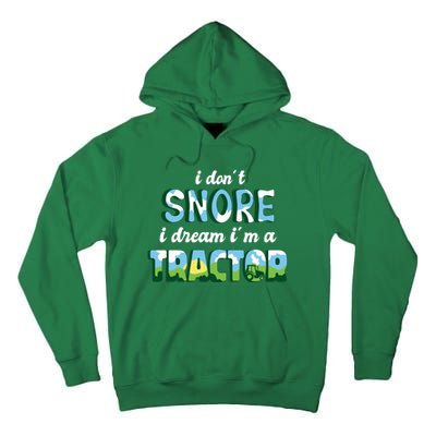 I Don't Snore I Dream I'm A Tractor Tall Hoodie