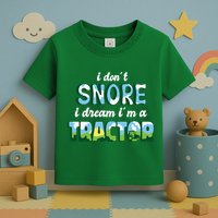 I Don't Snore I Dream I'm A Tractor Toddler T-Shirt