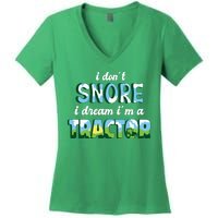 I Don't Snore I Dream I'm A Tractor Women's V-Neck T-Shirt