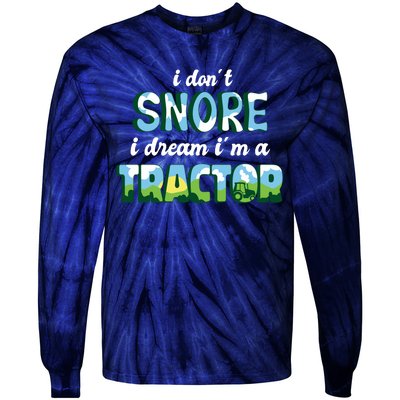 I Don't Snore I Dream I'm A Tractor Tie-Dye Long Sleeve Shirt