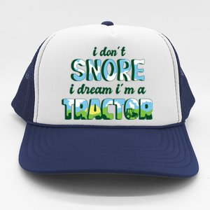 I Don't Snore I Dream I'm A Tractor Trucker Hat