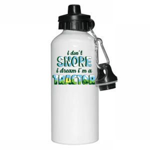 I Don't Snore I Dream I'm A Tractor Aluminum Water Bottle