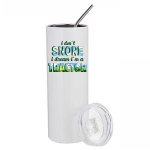 I Don't Snore I Dream I'm A Tractor Stainless Steel Tumbler