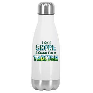 I Don't Snore I Dream I'm A Tractor Stainless Steel Insulated Water Bottle