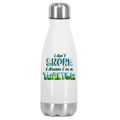 I Don't Snore I Dream I'm A Tractor Stainless Steel Insulated Water Bottle