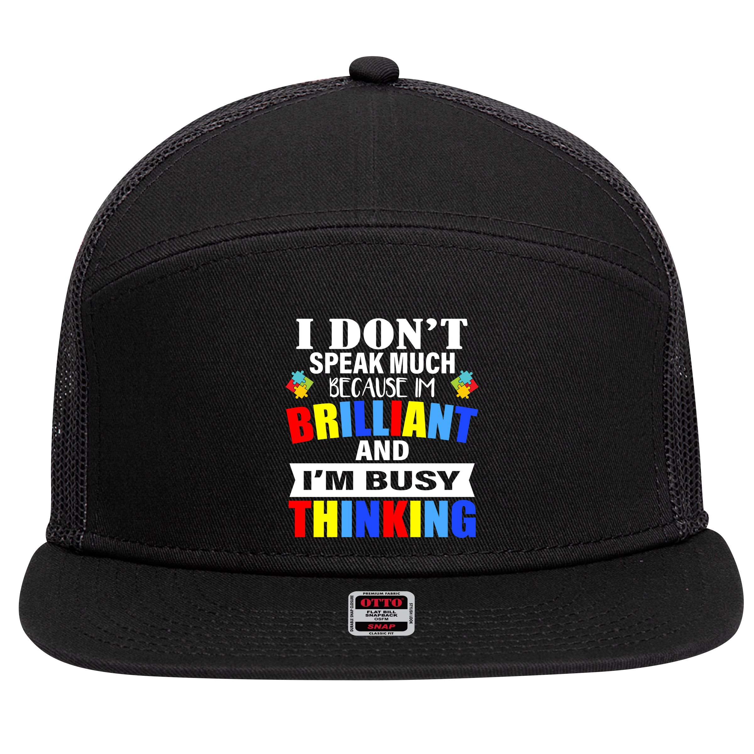 I Don't Speak Much Because I'm Brilliant Autism 7 Panel Mesh Trucker Snapback Hat
