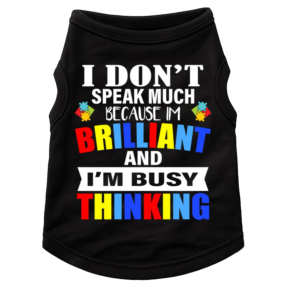 I Don't Speak Much Because I'm Brilliant Autism Doggie Tank