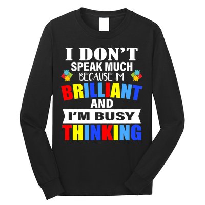 I Don't Speak Much Because I'm Brilliant Autism Long Sleeve Shirt