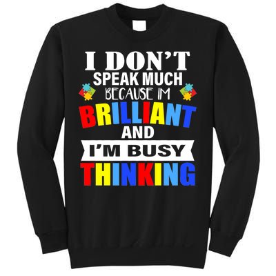 I Don't Speak Much Because I'm Brilliant Autism Sweatshirt