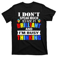 I Don't Speak Much Because I'm Brilliant Autism T-Shirt