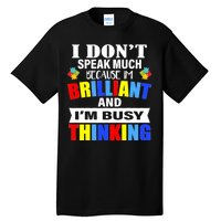 I Don't Speak Much Because I'm Brilliant Autism Tall T-Shirt