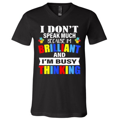 I Don't Speak Much Because I'm Brilliant Autism V-Neck T-Shirt