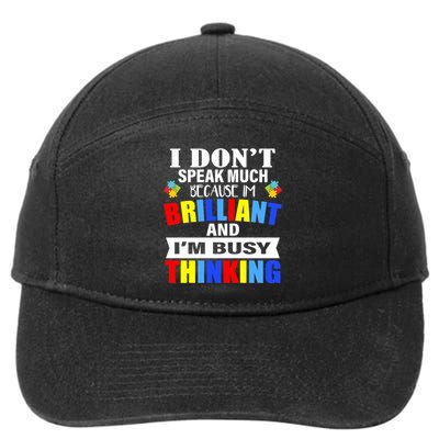 I Don't Speak Much Because I'm Brilliant Autism 7-Panel Snapback Hat