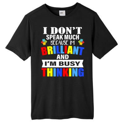 I Don't Speak Much Because I'm Brilliant Autism Tall Fusion ChromaSoft Performance T-Shirt