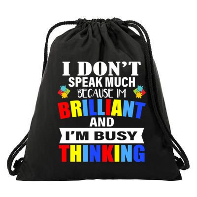 I Don't Speak Much Because I'm Brilliant Autism Drawstring Bag