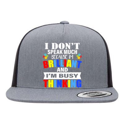 I Don't Speak Much Because I'm Brilliant Autism Flat Bill Trucker Hat