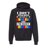 I Don't Speak Much Because I'm Brilliant Autism Premium Hoodie