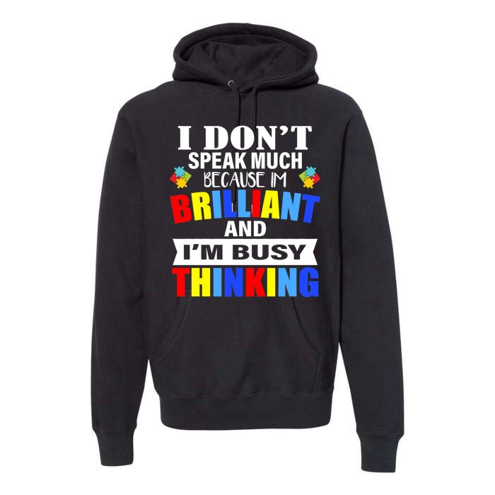 I Don't Speak Much Because I'm Brilliant Autism Premium Hoodie