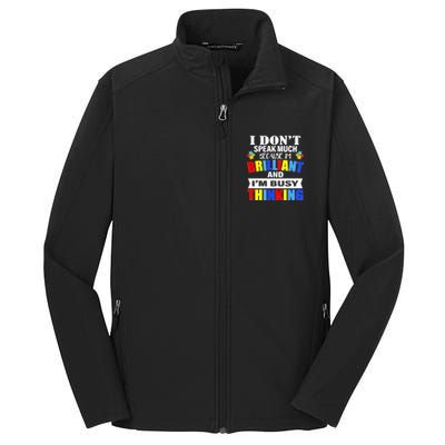 I Don't Speak Much Because I'm Brilliant Autism Core Soft Shell Jacket