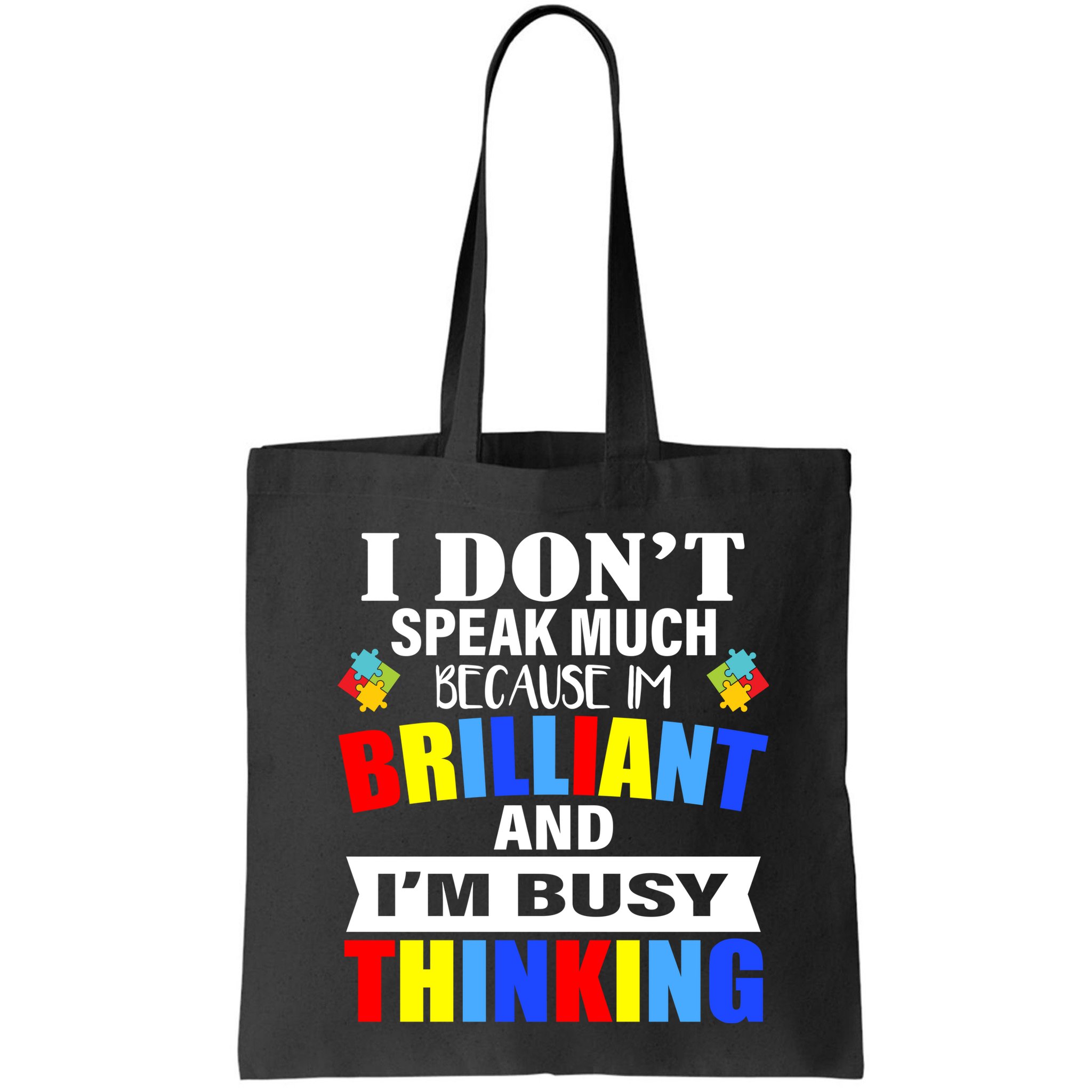 I Don't Speak Much Because I'm Brilliant Autism Bag