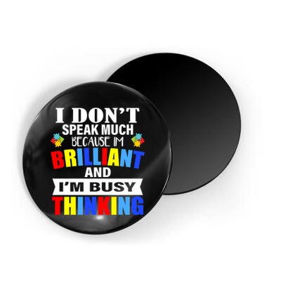 I Don't Speak Much Because I'm Brilliant Autism Magnet