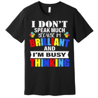 I Don't Speak Much Because I'm Brilliant Autism Premium T-Shirt