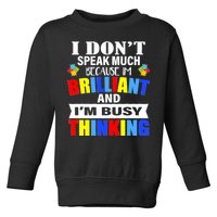 I Don't Speak Much Because I'm Brilliant Autism Toddler Sweatshirt