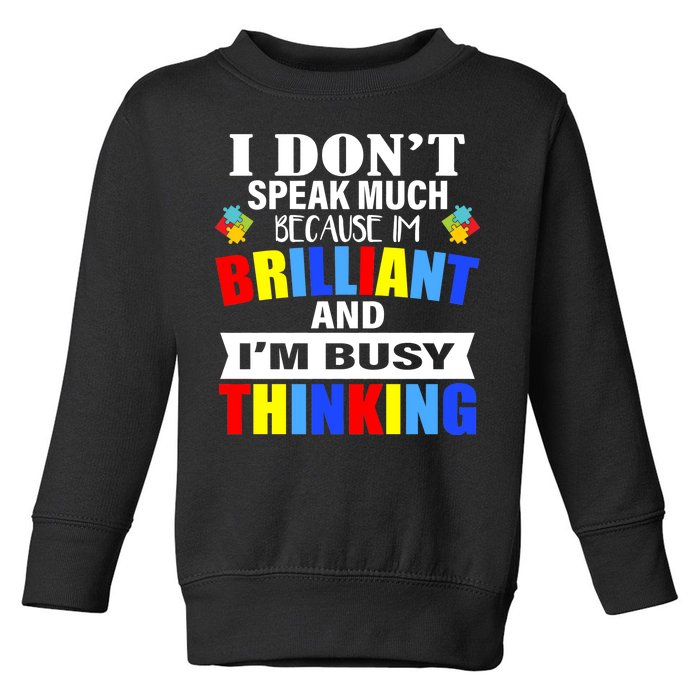 I Don't Speak Much Because I'm Brilliant Autism Toddler Sweatshirt