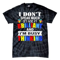 I Don't Speak Much Because I'm Brilliant Autism Tie-Dye T-Shirt