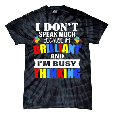 I Don't Speak Much Because I'm Brilliant Autism Tie-Dye T-Shirt